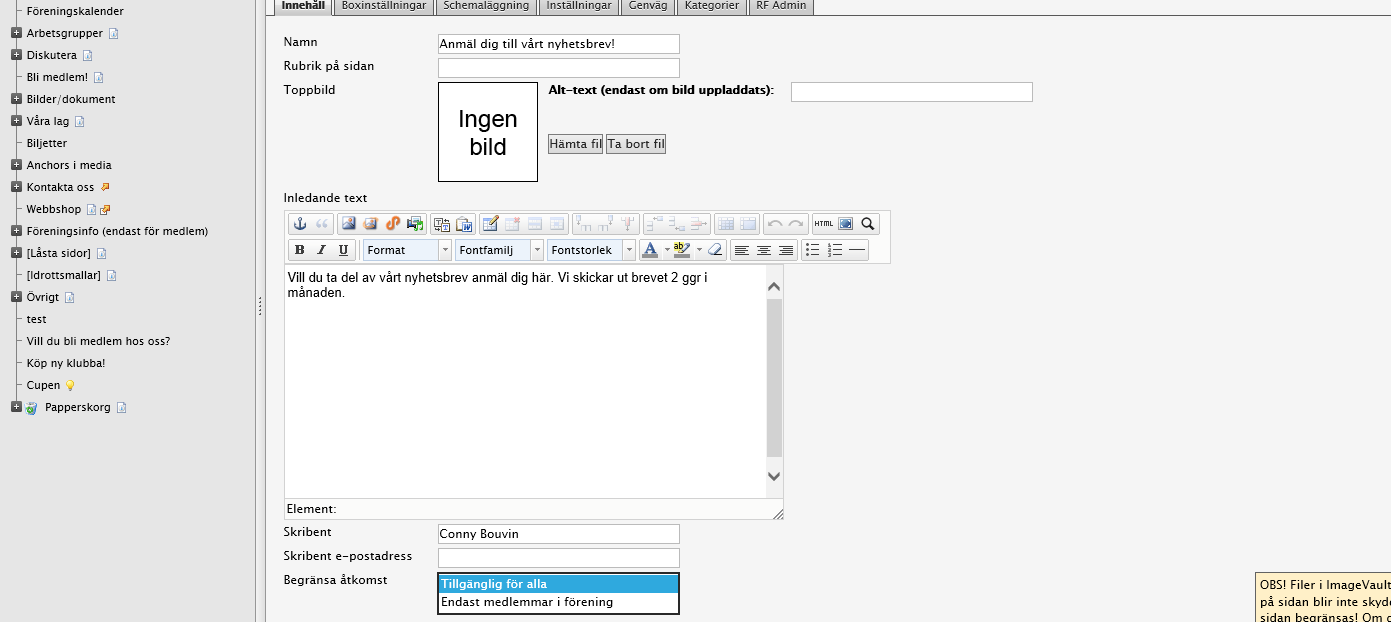 INFOGA EN BILD OM DU VILL. SKRIV EN INLEDANDE TEXT. BEGRÄNSA ÅTKOMSTEN.