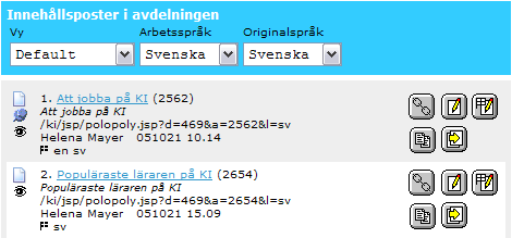 Figur 4.4 Artikeln förs in i innehållsförteckningen samt tilldelas ett unikt ID-nummer 4.4 Snabbinfoga artikel När du sparar en artikel kan välja mellan knapparna Fortsätt eller Snabbinfoga.