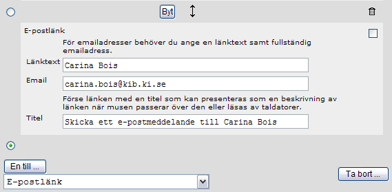 1. Välj placering med radioknappen. 2. Från rullgardinsmenyn välj komponenten E-postlänk och klicka på knappen En till. 3. I fältet Länktext skriver du in den texten som ska länkas. 4.