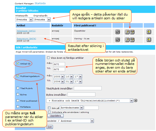 Figur 4.46 Resultat efter sökning i artikelarkivet De är viktigt att komma ihåg att kryssa för de parametrar som ska användas i sökningen, inte bara att fylla i fälten.