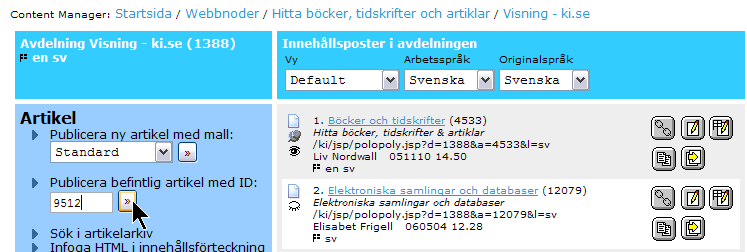 5 Att visa artiklar i visning på ki.se 5.1 Webbpublicering på ki.se Du som är utsedd till webbredaktör har befogenhet att publicera artiklar i visningsdelen på ki.se. Du tar över bollen från webbproducenten.
