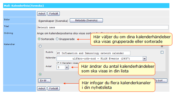 9.4 Ändra inställningar/infoga nya kalendrar för en kalenderlista För att ändra visningsalternativ för din kalenderlista eller lägga till flera kalenderkanaler in listan måste du redigera avdelningen.