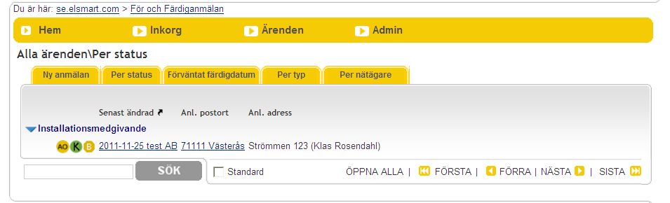 Avvisad föranmälan Skulle ärendet ej godkännas, syns det på följande sätt: Installationsmedgivande Nästa gång du ska ta tag i ärendet är när det ligger under rubriken Installationsmedgivande.