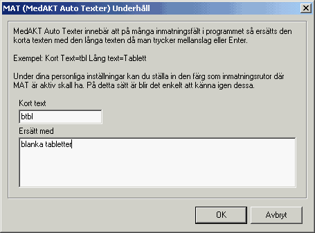 MedAKT 16 Mina autotexter Autotexter är en funktion som liknar autotextfunktionen i Microsoft Word. Detta innebär att programmet kan ersätta en förkortning med en full text.