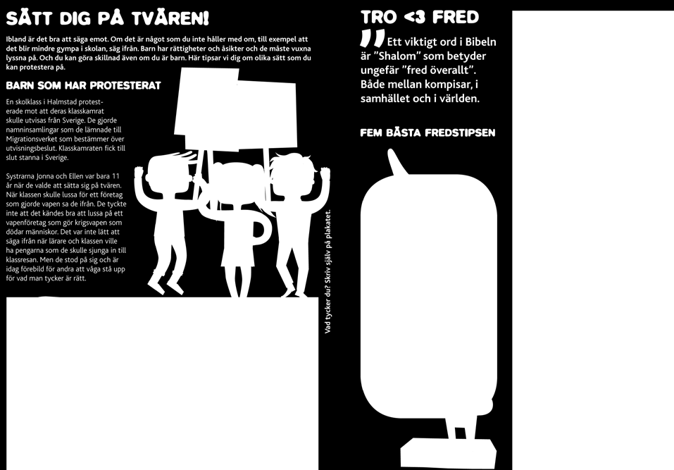 ATT SÄTTA SIG PÅ TVÄREN Övningar till sidorna 14 15: Sätt dig på tvären! Barn lär sig från tidig ålder att de ska lyda och göra som vuxna säger. Men vad händer när det är orättvist eller fel?