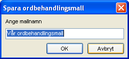 6. Gå till menyvalet Mallar Spara ordbehandlingsmall. Spara med ert gamla namn, Vår ordbehandlingsmall (eller ett nytt namn). 7. Gå till menyvalet Mallar Stäng ordbehandlingsmall.