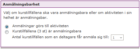 Sida 62/243 Om du har skapat en anmälningsbar aktivitet finns ytterligare fem inställningar att göra: Anmälningsbarhet Här väljer du vad i aktiviteten som ska vara anmälningsbart och på vilket sätt: