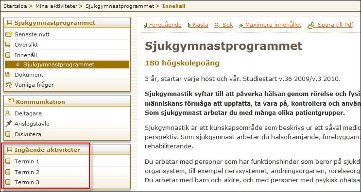 Sida 70/243 Kurswebb: en kombination av Samlingsaktiviteter och Öppna sidor I kombination med tilläggsfunktionen Öppna sidor kan samlingsaktiviteter med fördel användas för att bygga upp och