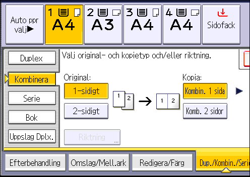 Kombinerad kopiering 3. Välj [1-sidigt] eller [2-sidigt] under [Original:]. 4. Tryck på [Komb. 2 sidor]. 5. Tryck på [Riktning]. 6.