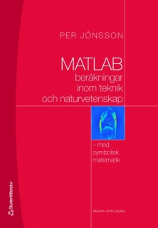 Kurslitteratur - MATLAB MATLAB-beräkningar inom teknik och naturvetenskap : med symbolisk matematik