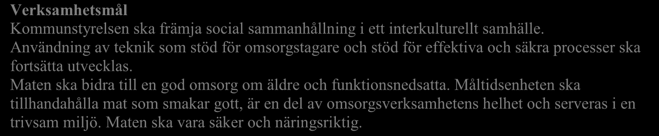 9. Stöd och omsorg Övergripande mål I Växjö kommun ska människor ha en ekonomisk och social trygghet där arbete, utbildning och boende är prioriterat.