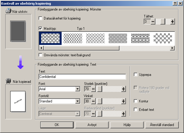 Övrig utskriftshantering Använda [Masktyp:] Du kan bädda in mönster och text i dokument genom att ställa in Kontroll av obehörig kopiering i skrivardrivrutinen.