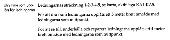 noggrann angivelse av arbetsområdet kan vara lämpligt när fastighetsägarna och ledningshavaren är oense och det är generellt sett höga markvärden, vilket i sin tur påverkar ersättningen som utgår