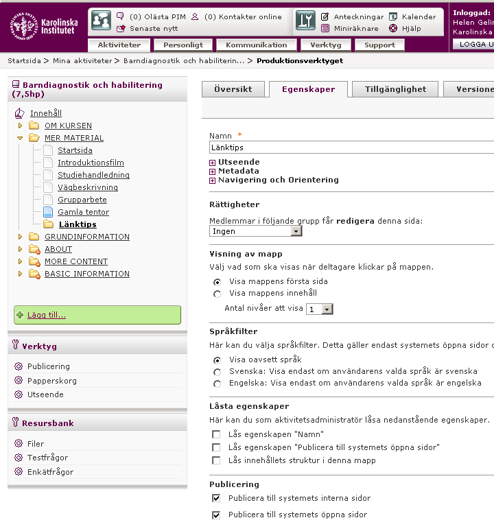 Inställningar på innehållsnivå Man gör också inställningar för publicering på innehållsnivå alltså mapp eller sidnivå. Det gör man i produktionsverktyget.