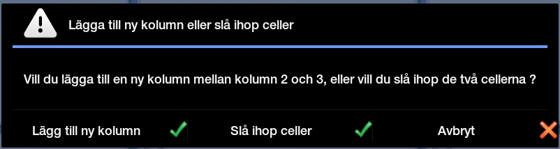 OBS: Om du bara har en rad eller en kolumn och därför inte kan trycka på två celler för att lägga till en ny rad eller kolumn så kan du istället trycka båda fingrarna i samma cell och får då valet om