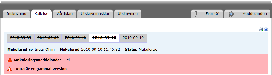 Ange makuleringsorsak Klicka sedan på OK Det syns tydligt i respektive meddelande hur många gånger de har makulerats genom att det tidigare meddelandet visas överstruket.