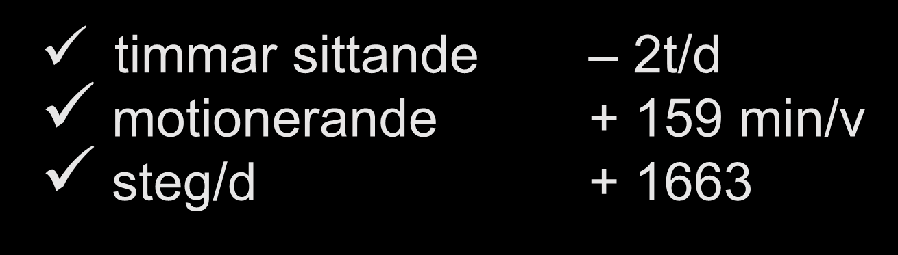 (midja >88 cm, >102 cm), RCT, 6 månader timmar sittande 2t/d motionerande + 159