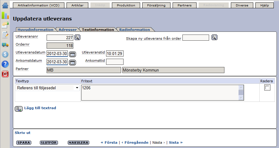 Senast uppdaterat: 12-03-28 Exder Proceedo 6.1 Sida 24 av 31 Klicka på drop-down menyn och välj texttypen Referens till följesedel.