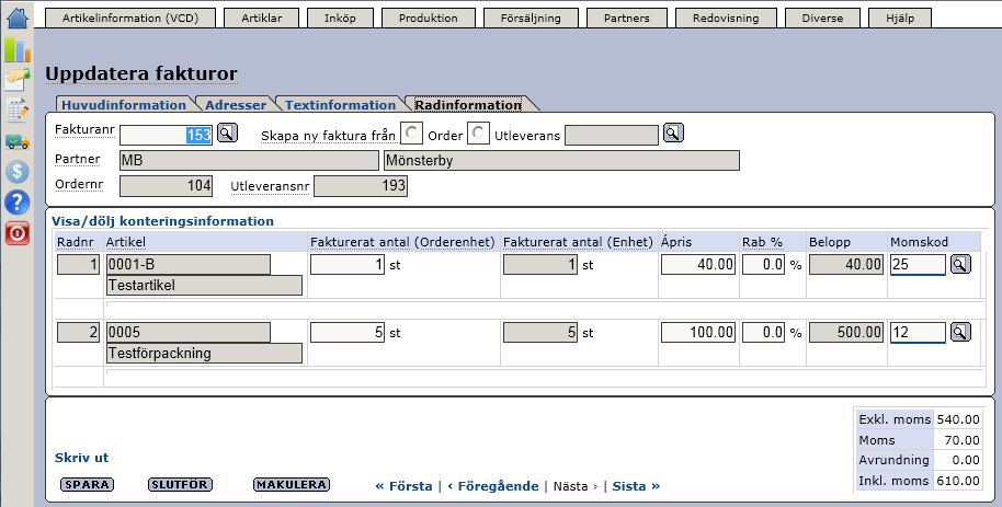 Senast uppdaterat: 12-03-28 Exder Proceedo 6.1 Sida 27 av 31 Vi klickar på fliken Radinformation. Här visas de fakturarader som ingår i fakturan. Vi ser bl.a. att av artikel 0005 ska vi fakturera 5 st till à-priset 100 kr.