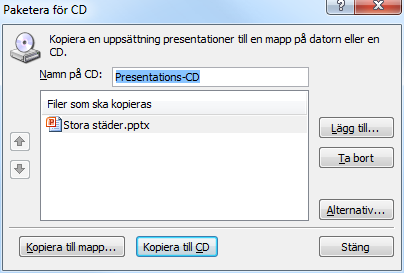 Distribuera bildspel - Paketera för CD Paketera för CD När din presentation innehåller länkningar eller om du vill visa bildspelet på en dator som inte har PowerPoint installerat kan du snabbt och