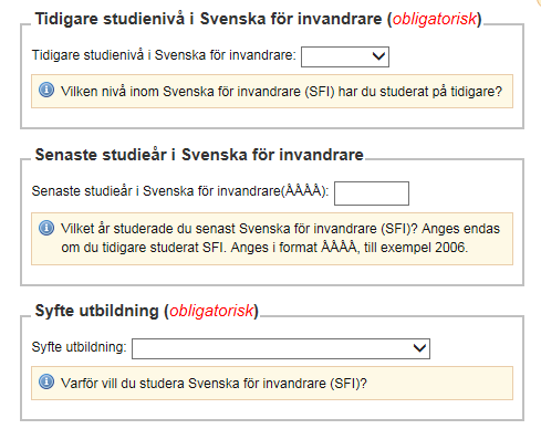 10. Tidigare studienivå i Svenska för invandrare Om du har studerat på SFI tidigare fyller du i vilken nivå du studerat på. Har du inte studerat på SFI tidigare väljer du Ingen. 11.