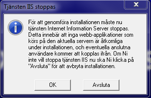 Om Ni inte vill stoppa tjänsten Internet Information Server nu ska Ni välja att Avsluta installationen, om Ni