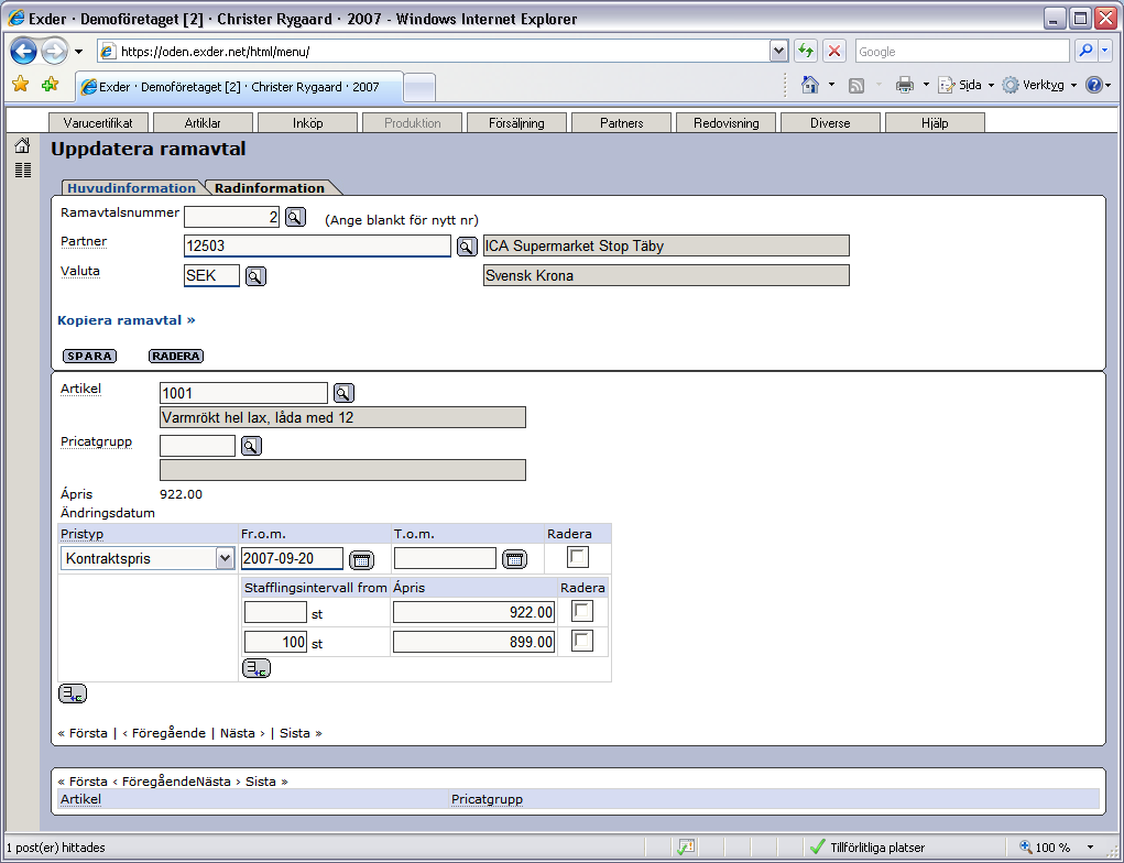Senast uppdaterat: 09-10-05 Exder Market sida 32 av 60 I exemplet ovan så har vi lagt upp ett ramavtal till partner 12503 (ICA Supermarket Stop Täby).