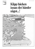 De fakturerar då inte kärlkostanden (287 kronor) som annars sker i januari 2006. Du kan naturligtvis prova på tidningsinsamlingen under hösten utan att betala för kärlet.