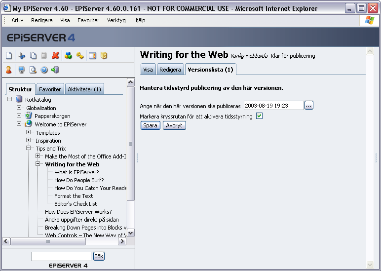 Versionshantering för sidor 63 Tidsstyrd publicering av version Det finns i EPiServer möjligheter att publicera en version på en förutbestämd tid. 1. Börja med att skapa den nya versionen av sidan.