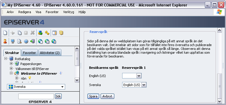 98 Redaktörshandbok EPiServer 4.60 5. Välj ersättningsspråk för det olika språken. 6. Välj Spara. Reservspråk I första hand visas den språkvariant som besökaren själv har valt.