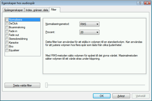 Musik Fönstret Egenskaper hos ljudspår, fliken Filter Följande konfigurationsalternativ finns i fönstret Egenskaper hos ljudspår: Kryssrutan Normalisera Kryssrutan Ta bort klickljud Kryssrutan