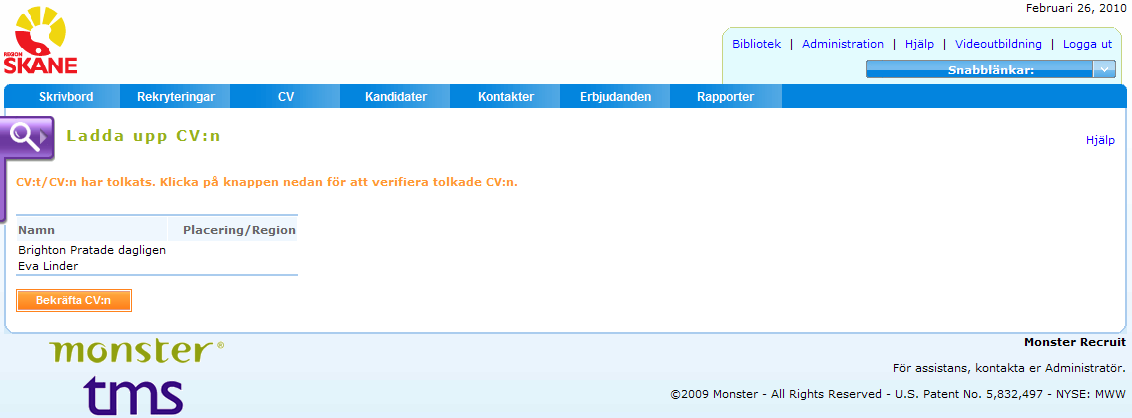 Lägga till flera CV:n/kandidater Under fliken CV väljer du Ladda upp CV:n. Klicka på knappen Browse för att leta fram ett CV att ladda upp i systemet.