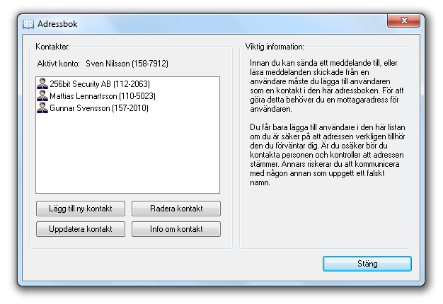 6.3 Adressbok Innan det går att skicka meddelanden till en användare, eller ta emot meddelanden som skickats från en användare måste användaren först vara tillagd i din adressbok. 6.