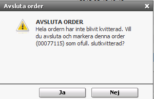 40 (83) levererats. Ordern får då status ofullständigt slutkvitterad. Skriv alltid en kommentar till varför ordern är ofullständigt slutkvitterad.