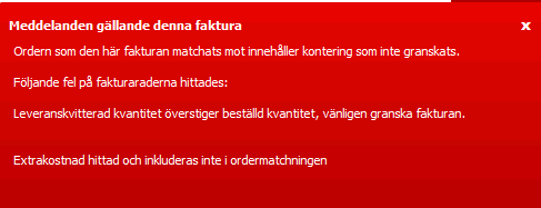 63 (83) Följande felmeddelande finns på fakturan: Fakturan ska accepteras och går då för attest eftersom kvantiteten överstiger den attesterade kvantiteten från