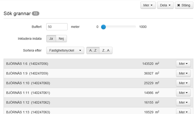 Sök grannar 2 (2) Resultatet visas till vänster Ändra buffert till önskad utbredning i meter- resultatet justeras direkt.