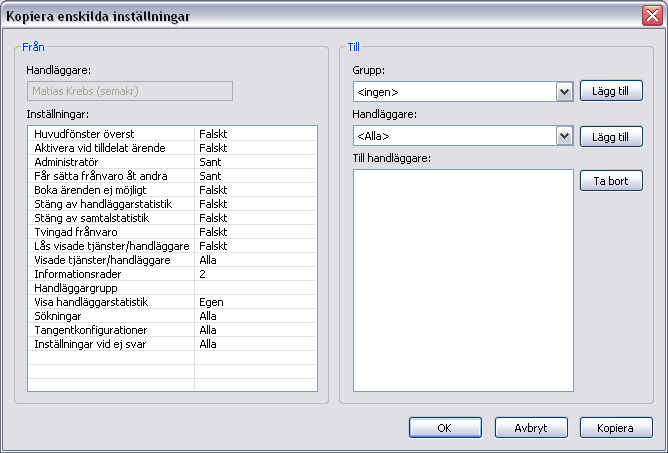Kopiera inställningar för handläggare Med den här funktionen har du möjlighet att kopiera samtliga inställningar eller utvalda inställningar från en handläggare till en eller flera andra handläggare.