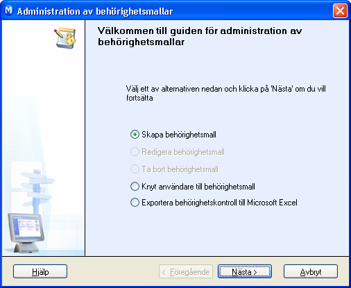 INSTALLATION OCH UPPDATERING Administrera behörighetsmallar När du administrerar behörighetsmallar bestämmer du vilka funktioner varje enskild användare ska ha tillgång till i programmet.