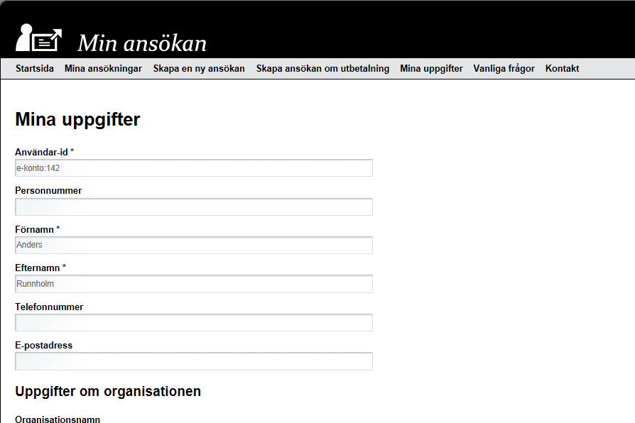 Mina uppgifter Här registreras de uppgifter om den sökande som är gemensamma för alla ansökningar som ska skickas in, till exempel namn, organisationsnamn, organisationsnummer, kontaktuppgifter och