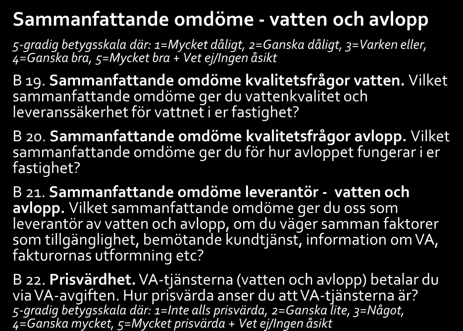 Samtliga frågor 2(3) Förklaring till koder för frågetyper: B = betyg, AE = alternativ enval, YN = Ja eller nej, F = fritext Information och påverkan 5-gradig betygsskala där: 1=Mycket dåligt,