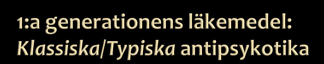 Mesokortikala banan igrostriatala banan Antipsykotika dämpar: 1. mesokortikolimibska banor reglerar emotionellt beteende antipsykotisk effekt Tuberoinfundibulära banan Mesolimbiska banan 2.