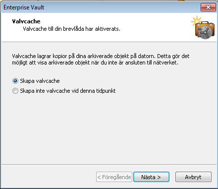 16 Konfiguration av Enterprise Vault Konfigurera Vault Cache och ett virtuellt valv Du behöver bara köra guiden en gång. Guiden konfigurerar din Vault Cache och startar den första synkroniseringen.