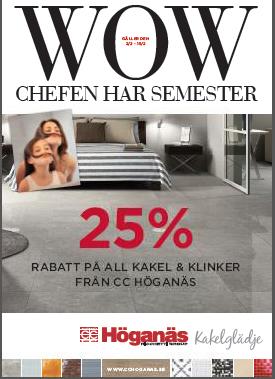 Chefen har semester! Konsument får 25% rabatt på all kakel & klinker och CC Höganäs står för 12,5% till ÅF under kampanjperioden 2/2-15/2 FEBRUARI forts.