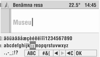 Navigation 41 När du anger t.ex. en stad eller ett gautnamn visas en inmatningsmeny. I fortsättningen kallas den "skrivmaskin".