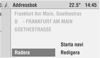 Navigation 47 Val av resmål i adressbok I målminne: Välj önskat resmål på målminnets lista. Adressboksposten med data för adressen visas. Välj Starta navi för att starta vägledning.