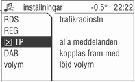 94 Radio Markera eller avmarkera rutan TP. Om standby för trafikmeddelanden är aktiverat visas [ ]. Om standby för trafikmeddelanden är avaktiverat visas inte [ ].