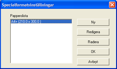 Ange inställningar för skrivardrivrutinen Redigera egen Ett pappersformat som inte finns i listan kan registreras som specialformat. 1 Klicka på knappen [Redigera egen...] i fliken Installation.