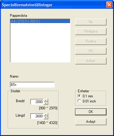 Ange inställningar för skrivardrivrutinen 3 Skriv namnet på pappersformatet i rutan "Namn". 4 I grupprutan "Storlek" anger du pappersbredd och -längd.