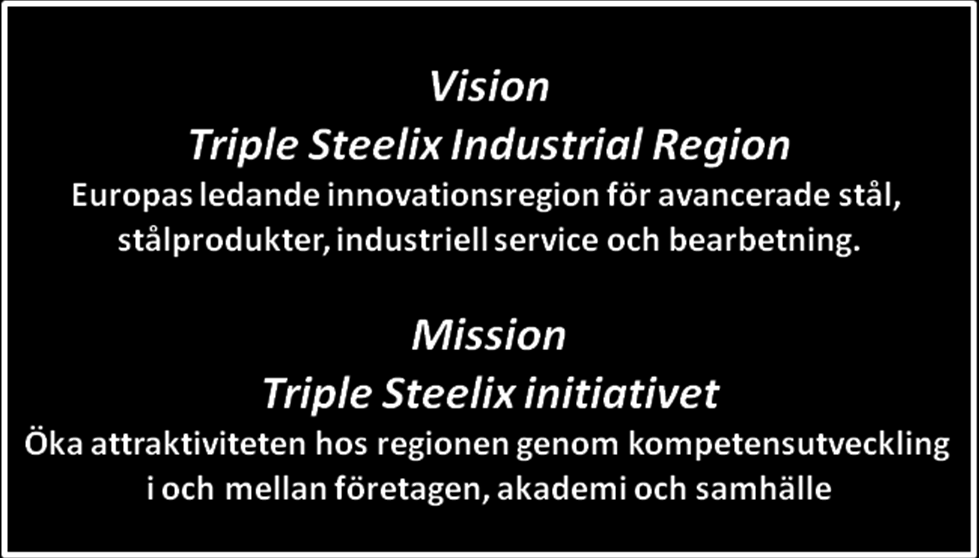 Sidan 5 av 20 Vision, Triple Steelix industriregion Europas ledande innovationsregion för avancerade stål, stålprodukter, industriell service och bearbetning.