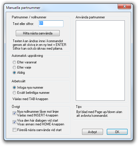 Partmärkning Manuellt Text -> Partnummer Välj om du vill att numret räknas upp automatiskt efter varje eller vartannat